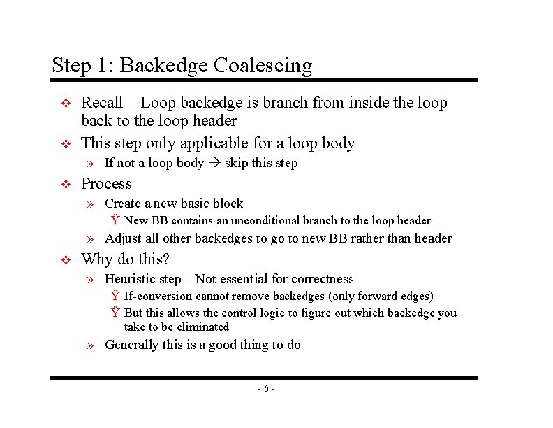 Step 1: Backedge Coalescing v v Recall – Loop backedge is branch from inside