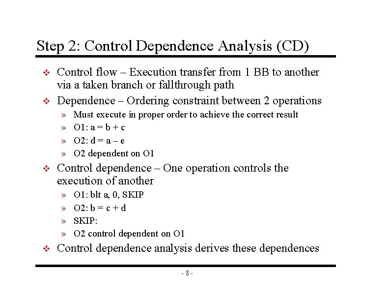 Step 2: Control Dependence Analysis (CD) v v Control flow – Execution transfer from