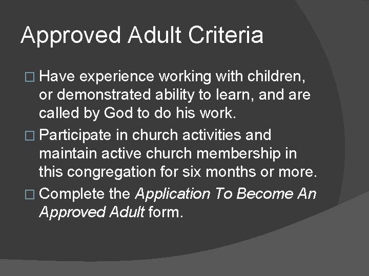 Approved Adult Criteria � Have experience working with children, or demonstrated ability to learn,