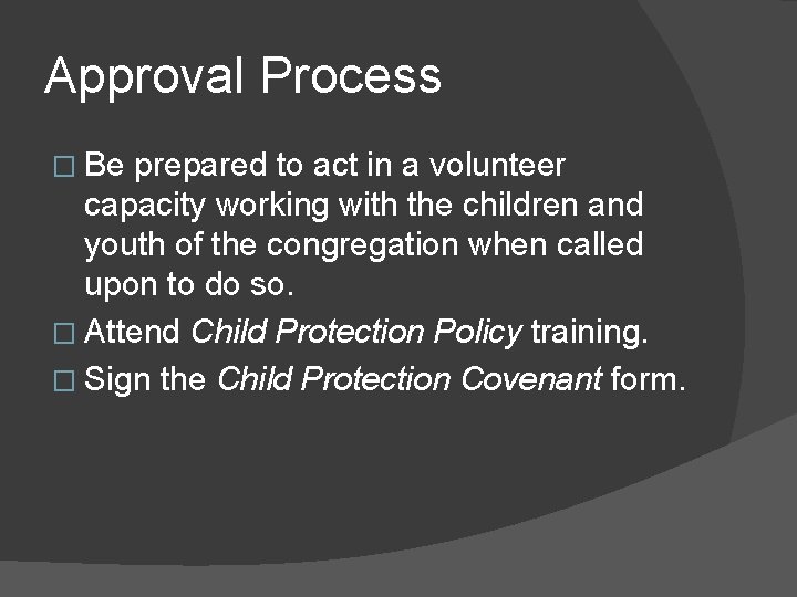 Approval Process � Be prepared to act in a volunteer capacity working with the