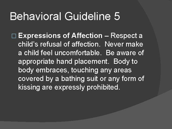 Behavioral Guideline 5 � Expressions of Affection – Respect a child’s refusal of affection.