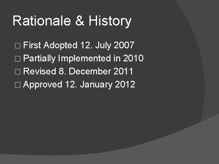 Rationale & History � First Adopted 12. July 2007 � Partially Implemented in 2010
