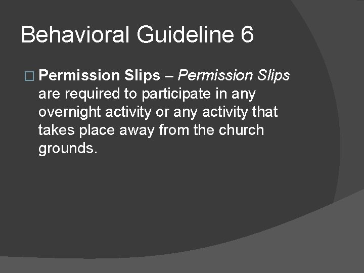 Behavioral Guideline 6 � Permission Slips – Permission Slips are required to participate in