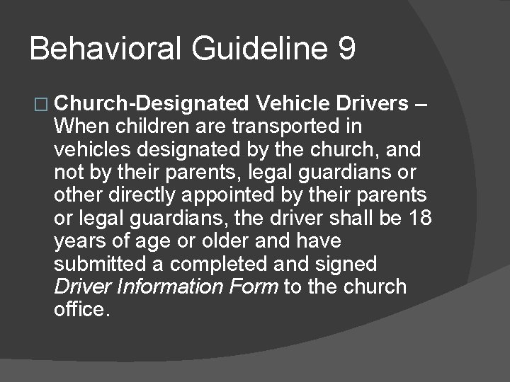 Behavioral Guideline 9 � Church-Designated Vehicle Drivers – When children are transported in vehicles