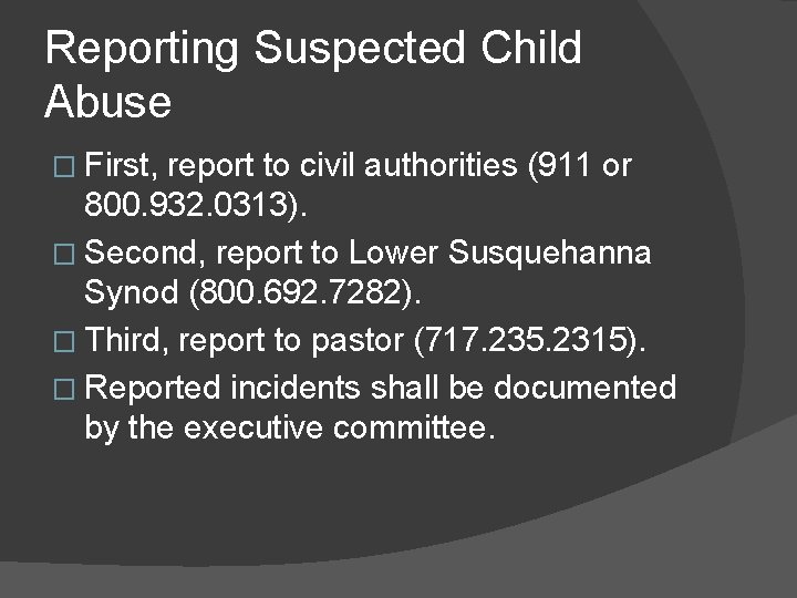 Reporting Suspected Child Abuse � First, report to civil authorities (911 or 800. 932.