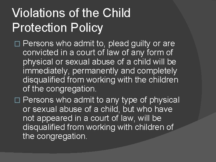 Violations of the Child Protection Policy Persons who admit to, plead guilty or are