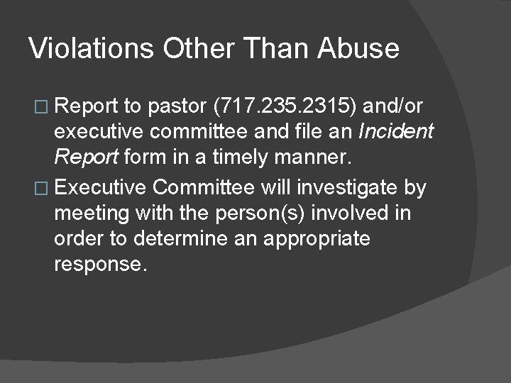 Violations Other Than Abuse � Report to pastor (717. 235. 2315) and/or executive committee
