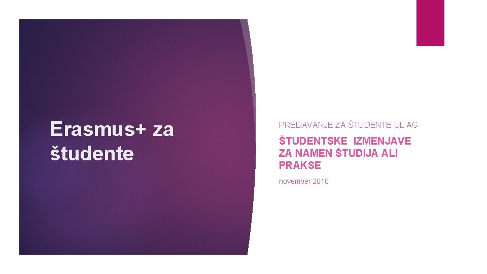 Erasmus+ za študente PREDAVANJE ZA ŠTUDENTE UL AG ŠTUDENTSKE IZMENJAVE ZA NAMEN ŠTUDIJA ALI