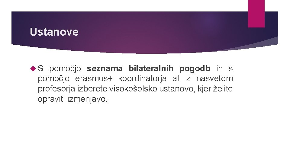 Ustanove S pomočjo seznama bilateralnih pogodb in s pomočjo erasmus+ koordinatorja ali z nasvetom