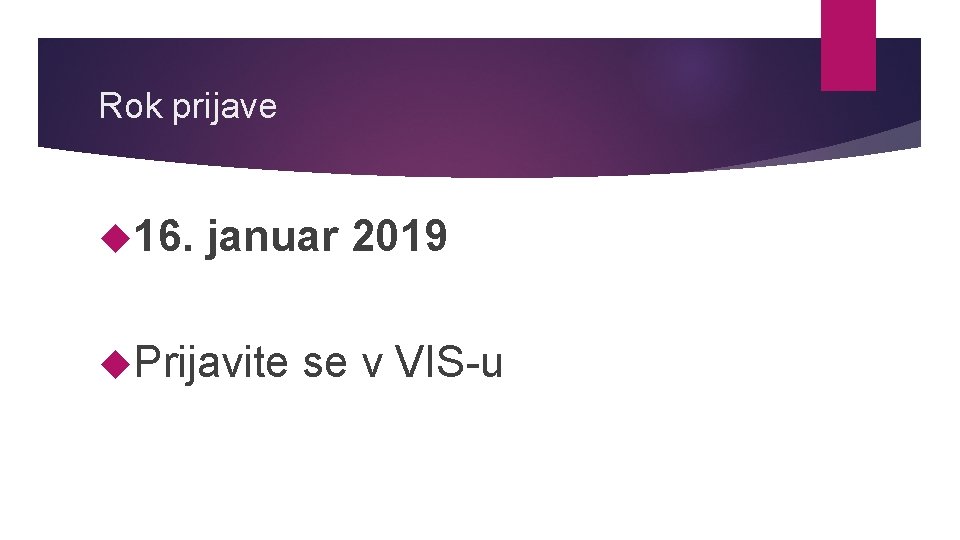 Rok prijave 16. januar 2019 Prijavite se v VIS-u 