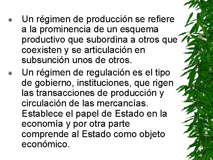  Un régimen de producción se refiere a la prominencia de un esquema productivo