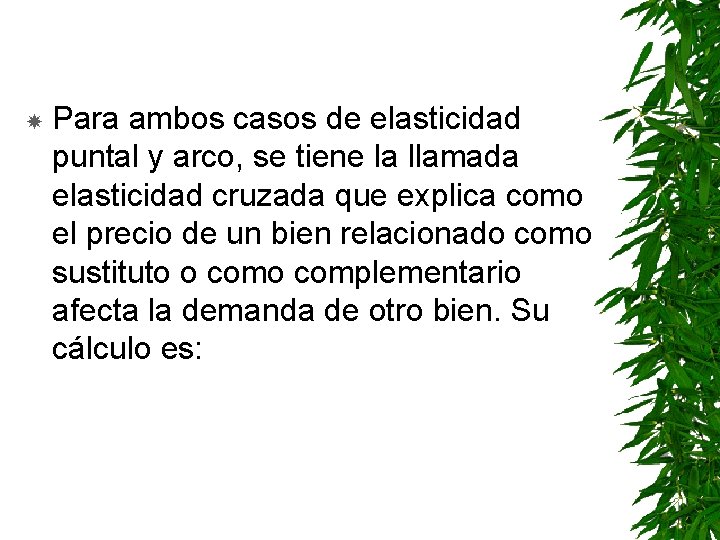  Para ambos casos de elasticidad puntal y arco, se tiene la llamada elasticidad