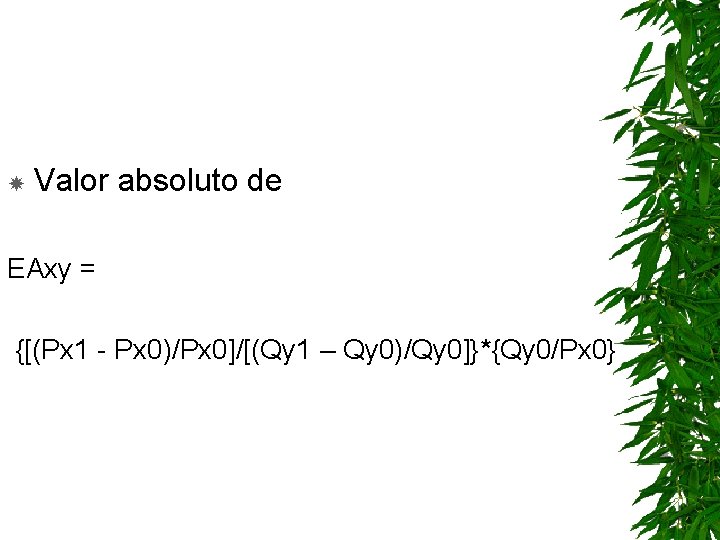  Valor absoluto de EAxy = {[(Px 1 - Px 0)/Px 0]/[(Qy 1 –