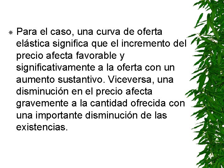  Para el caso, una curva de oferta elástica significa que el incremento del