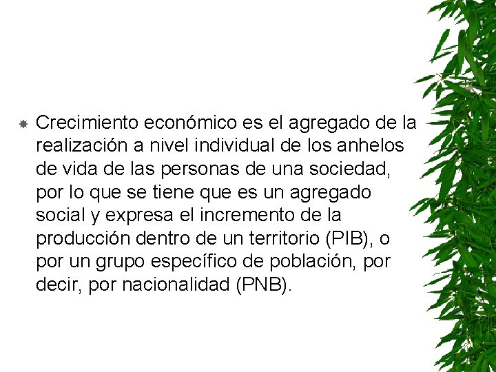  Crecimiento económico es el agregado de la realización a nivel individual de los