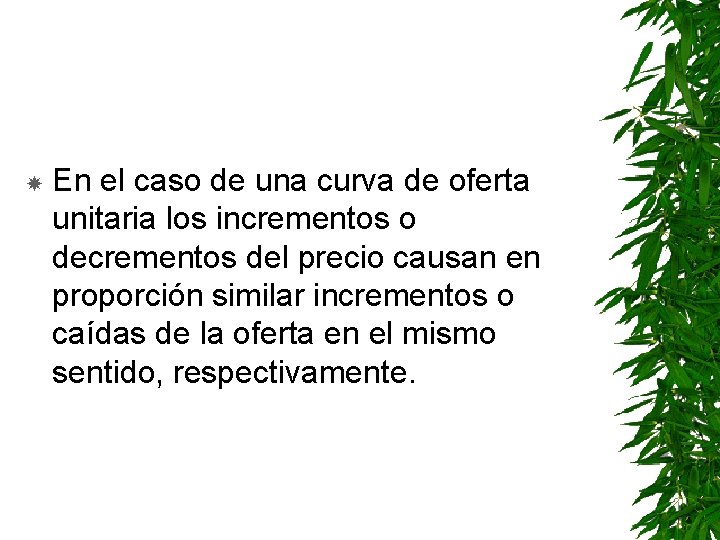  En el caso de una curva de oferta unitaria los incrementos o decrementos