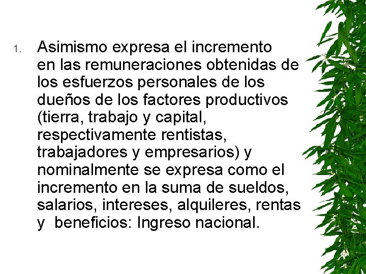 1. Asimismo expresa el incremento en las remuneraciones obtenidas de los esfuerzos personales de