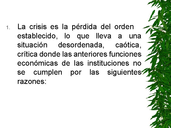 1. La crisis es la pérdida del orden establecido, lo que lleva a una