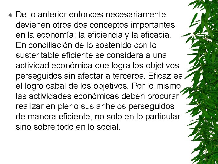  De lo anterior entonces necesariamente devienen otros dos conceptos importantes en la economía: