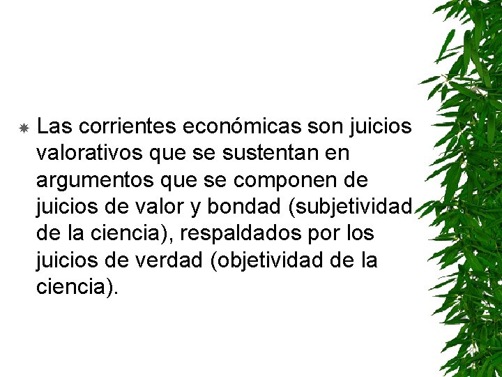  Las corrientes económicas son juicios valorativos que se sustentan en argumentos que se