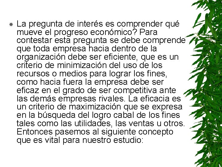  La pregunta de interés es comprender qué mueve el progreso económico? Para contestar