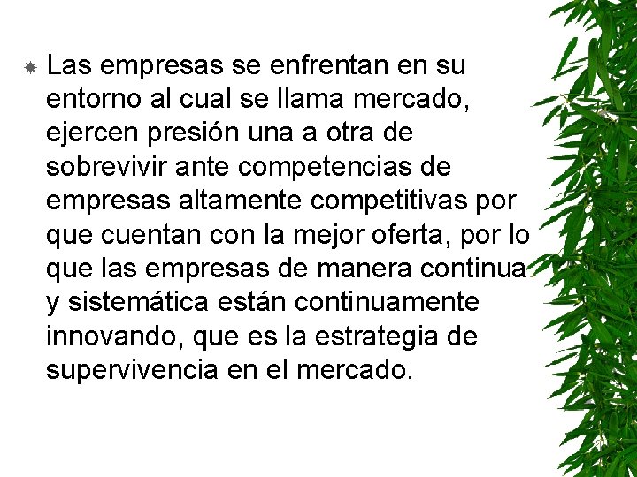  Las empresas se enfrentan en su entorno al cual se llama mercado, ejercen