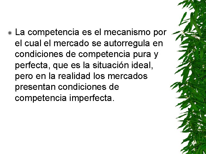  La competencia es el mecanismo por el cual el mercado se autorregula en