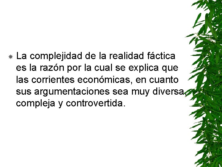  La complejidad de la realidad fáctica es la razón por la cual se