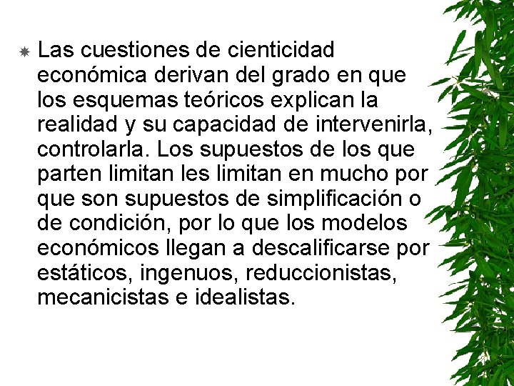  Las cuestiones de cienticidad económica derivan del grado en que los esquemas teóricos