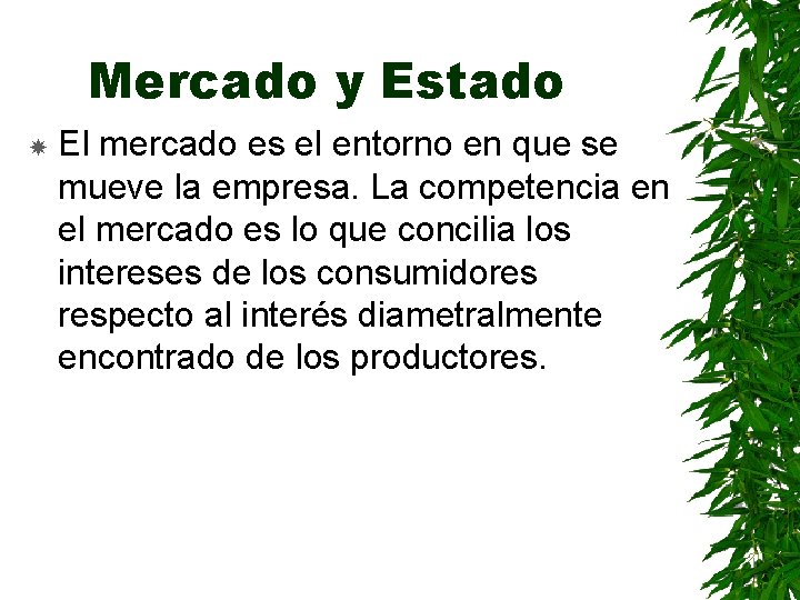 Mercado y Estado El mercado es el entorno en que se mueve la empresa.