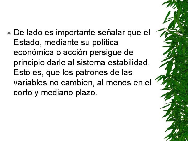  De lado es importante señalar que el Estado, mediante su política económica o