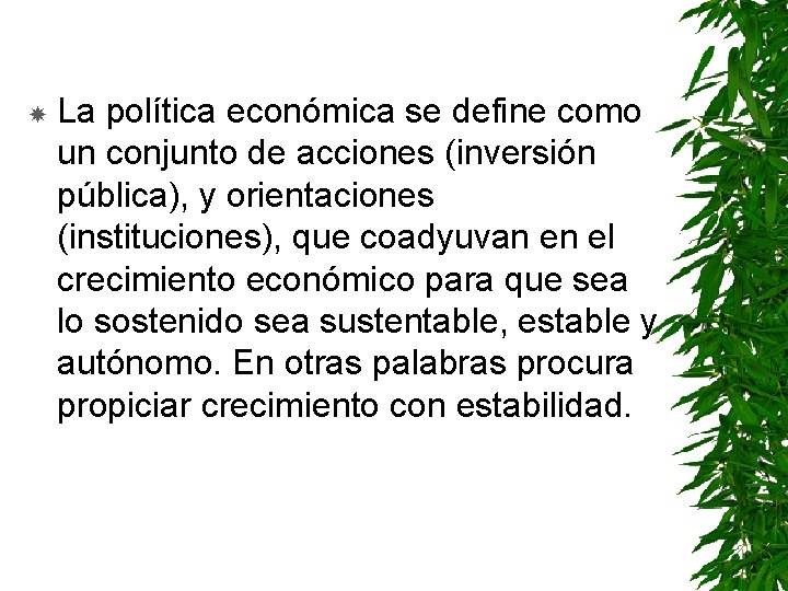  La política económica se define como un conjunto de acciones (inversión pública), y