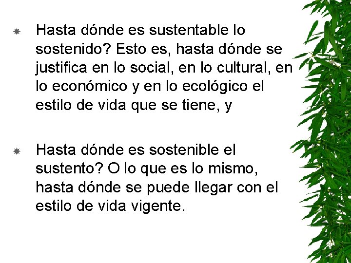  Hasta dónde es sustentable lo sostenido? Esto es, hasta dónde se justifica en