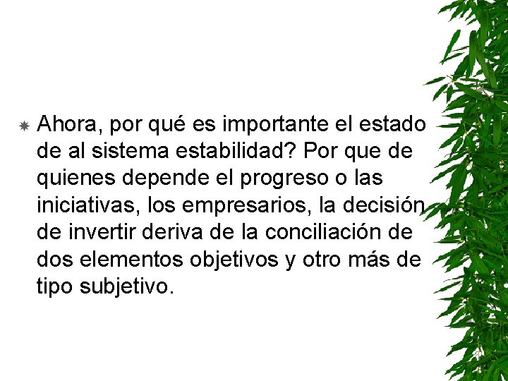  Ahora, por qué es importante el estado de al sistema estabilidad? Por que