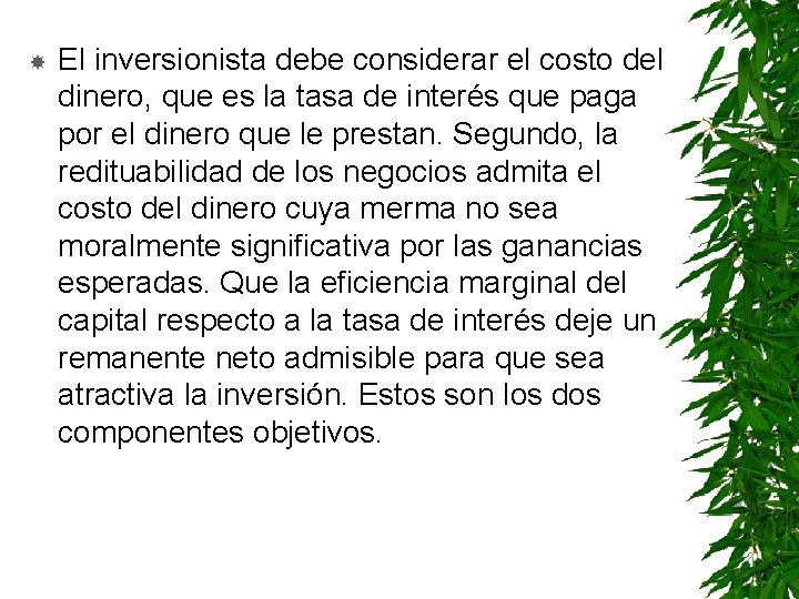  El inversionista debe considerar el costo del dinero, que es la tasa de