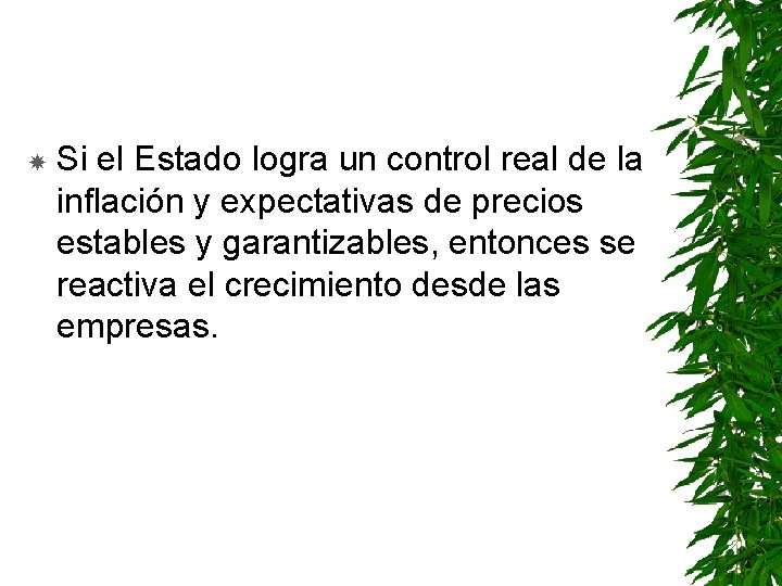  Si el Estado logra un control real de la inflación y expectativas de