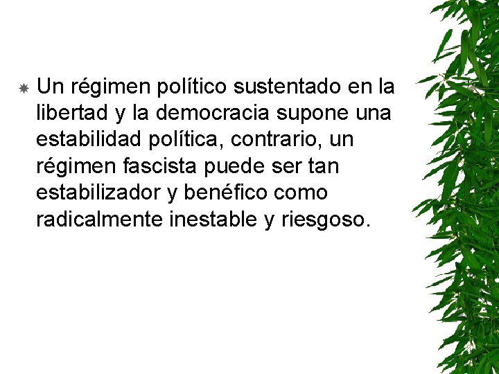  Un régimen político sustentado en la libertad y la democracia supone una estabilidad