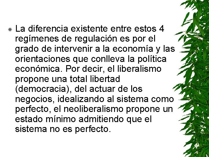  La diferencia existente entre estos 4 regímenes de regulación es por el grado