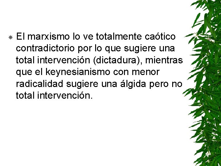  El marxismo lo ve totalmente caótico contradictorio por lo que sugiere una total