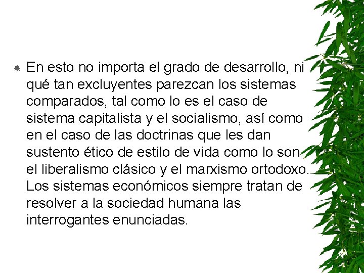  En esto no importa el grado de desarrollo, ni qué tan excluyentes parezcan