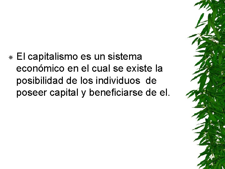  El capitalismo es un sistema económico en el cual se existe la posibilidad