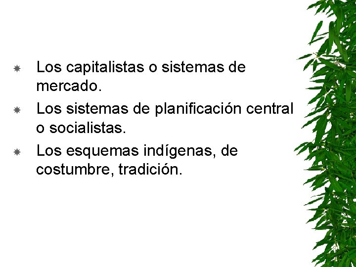  Los capitalistas o sistemas de mercado. Los sistemas de planificación central o socialistas.