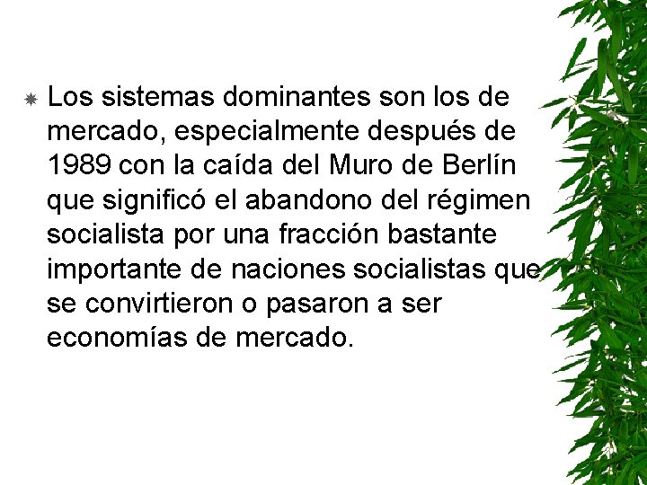  Los sistemas dominantes son los de mercado, especialmente después de 1989 con la