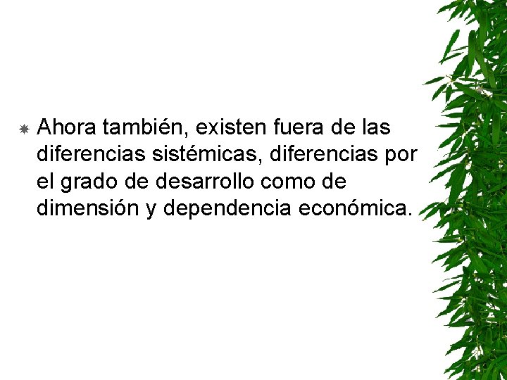  Ahora también, existen fuera de las diferencias sistémicas, diferencias por el grado de