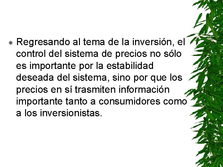  Regresando al tema de la inversión, el control del sistema de precios no