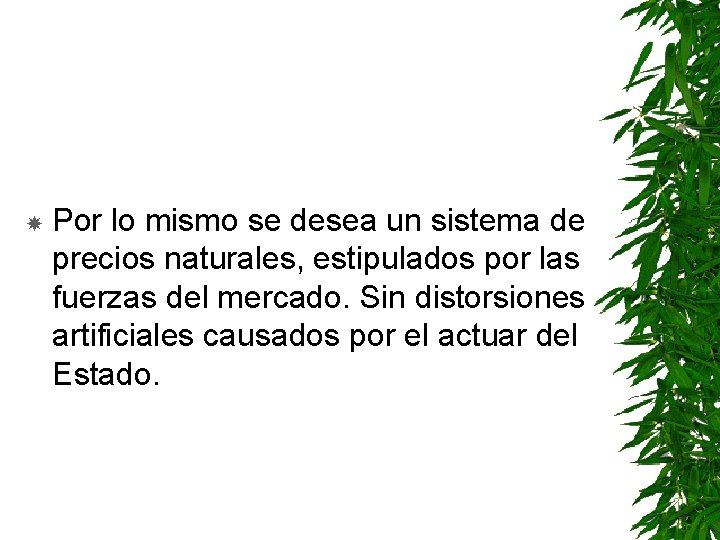  Por lo mismo se desea un sistema de precios naturales, estipulados por las