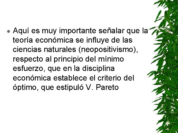  Aquí es muy importante señalar que la teoría económica se influye de las