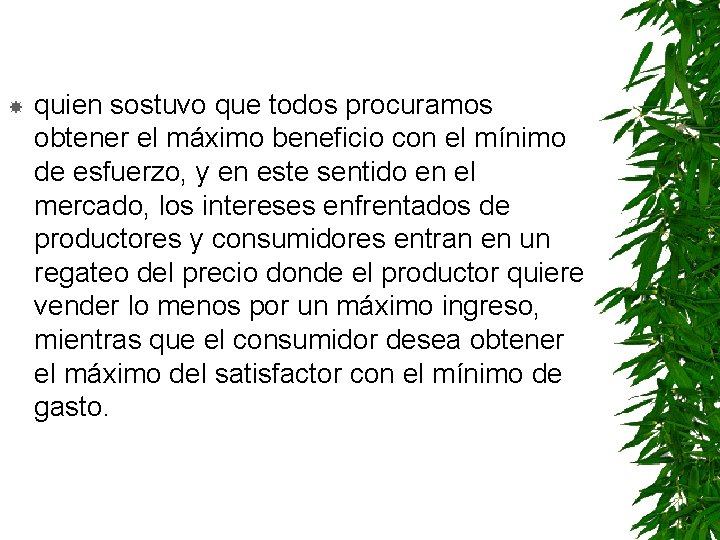  quien sostuvo que todos procuramos obtener el máximo beneficio con el mínimo de