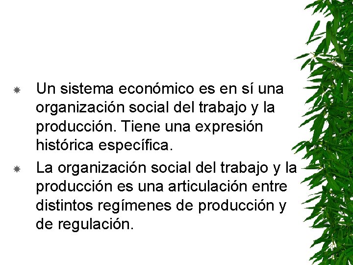  Un sistema económico es en sí una organización social del trabajo y la
