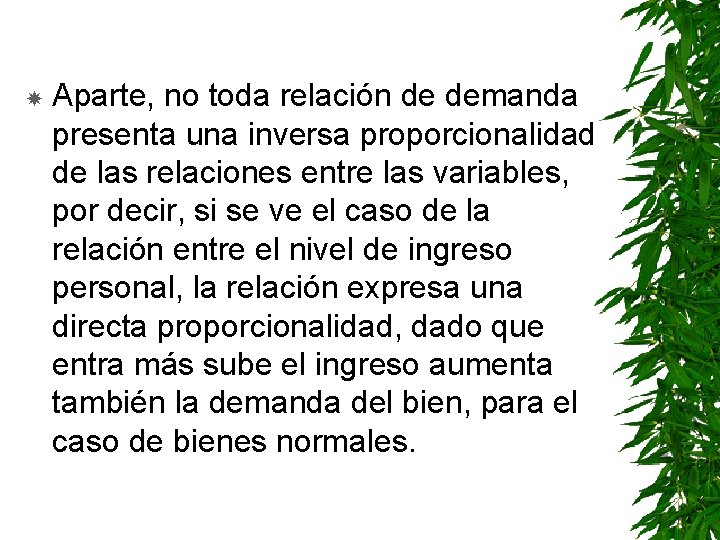  Aparte, no toda relación de demanda presenta una inversa proporcionalidad de las relaciones